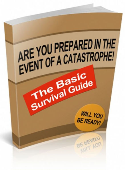 The Basic Survival Guide: A Comprehensive Guide to What You Need to be Prepared for in Any Given Disaster! (Brand New) AAA+++