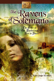 Title: The Ravens of Solemano or The Order of the Mysterious Men in Black, Author: Eden Unger Bowditch