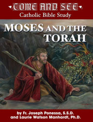 Title: Come and See: Moses and the Torah, Author: Fr. Joseph Ponessa