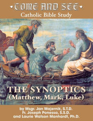 Title: Come and See: The Synoptics, Author: Msgr. Jan Majernick