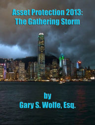 Title: Asset Protection 2013: The Gathering Storm, Author: Gary Wolfe