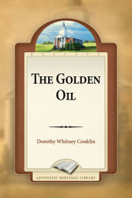 Title: The Golden Oil, Author: Dorothy Whitney - Conklin