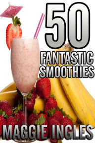 Title: 50 Fantastic Smoothies, Author: Maggie Ingles