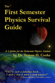 Title: First Semester Physics Survival Guide, Author: Teman Cooke