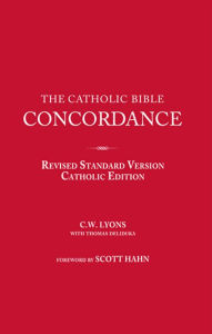 Title: The Catholic Bible Concordance for the Revised Standard Version Catholic Edition (RSV-CE), Author: C. W. Lyons