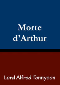 Title: Morte d'Arthur, Author: Alfred Lord Tennyson