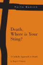 Faith Basics: Death, Where Is Your Sting?