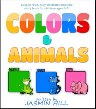 Title: Colors and Animals: Animal Books For Toddlers (Children's Books About Animals and Books for Babies About Animals), Author: Jasmin Hill