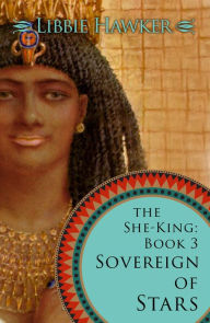 Title: Sovereign of Stars: The She-King: Book 3, Author: Libbie Hawker
