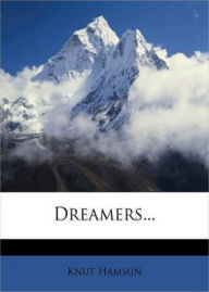 Title: Dreamers: A Fiction and Literature, Romance Classic By Knut Hamsun! AAA+++, Author: BDP