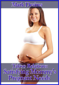 Satisfying Mommys Pregnant Needs