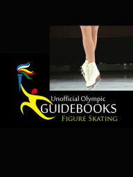 Title: Unofficial Olympic Guidebooks - Figure Skating, Author: Kyle Richardson