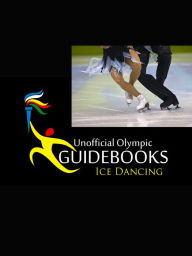 Title: Unofficial Olympic Guidebook - Ice Dancing, Author: Kyle Richardson