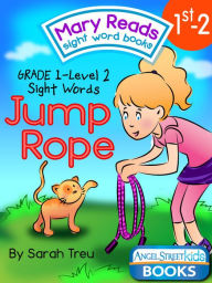 Title: Mary Reads Sight Word Books 1st-2 - Jump Rope, Author: Sarah Treu