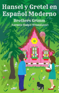 Title: Hansel y Gretel en Español Moderno (Translated), Author: Brothers Grimm