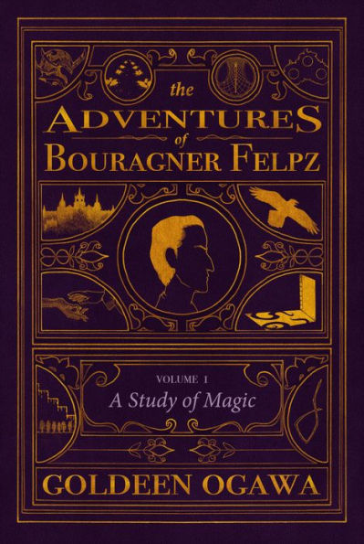 The Adventures of Bouragner Felpz, Volume I: A Study of Magic