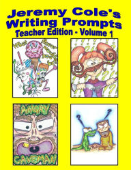 Title: Jeremy Cole's Writing Prompts Volume 1 - Teacher Edition, Author: Jeremy Cole