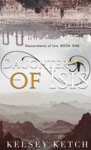 Title: Daughter of Isis, Author: Kelsey Ketch