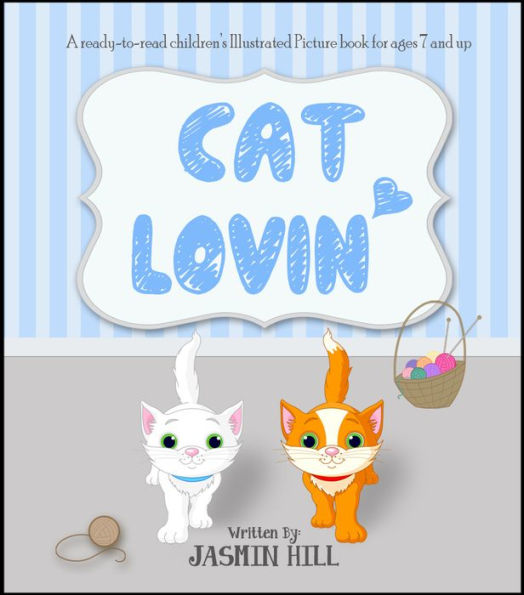 Cat Lovin’: A ready-to-read Children’s Illustrated Picture Book for ages 7 and up