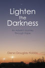 Lighten The Darkness: An Advent Journey through Hope