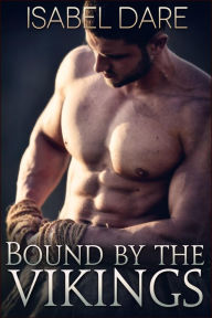Title: Bound by the Vikings, Author: Isabel Dare
