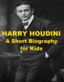 Harry Houdini - A Short Biography for Kids