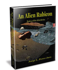 Title: An Alien Rubicon, Author: Jorge Perez-Jara