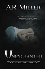 Title: Unenchanted, Author: A.R. Miller