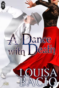 Title: A Dance With Death, Author: Louisa Bacio
