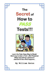 Title: The Secret of How to Pass Tests, Author: William Eaton