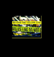 Title: Beyond The Yellow Line The True Story Of A Police Crisis Interventionist, Author: Thomas Martin