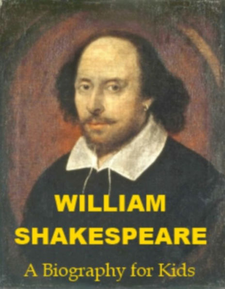 William Shakespeare - A Biography for Kids