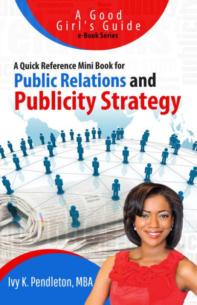 A Quick Reference Mini Book for Public Relations and Publicity Strategy