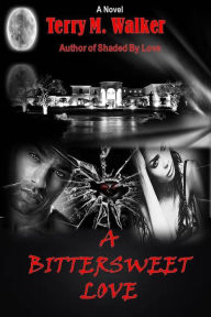 Title: A BITTERSWEET LOVE, Author: Terry Walker