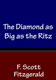 Title: The Diamond as Big as the Ritz, Author: F. Scott Fitzgerald