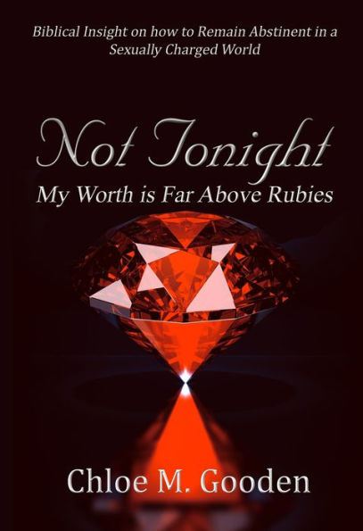 Not Tonight : My Worth Is Far Above Rubies