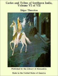 Castes and Tribes of Southern India, Volume VI of VII