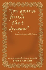 Title: You Gonna Finish That Dragon?, Author: Barry Parham