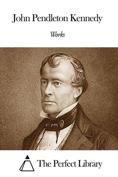 Works of John Pendleton Kennedy