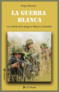 Title: La guerra blanca. Los carteles de la droga en Mexico y Colombia, Author: Jorge Zicolillo