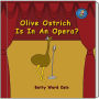 Olive Ostrich Is In An Opera?