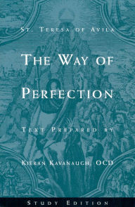 Title: St. Teresa of Avila The Way of Perfection: Study Edition, Author: Kieran Kavanaugh OCD