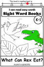 I CAN READ EASY WORDS: SIGHT WORD BOOKS: What Can Rex Eat? (Level K-1): Early Reader: Beginning Readers