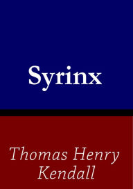 Title: Syrinx, Author: Thomas Henry Kendall