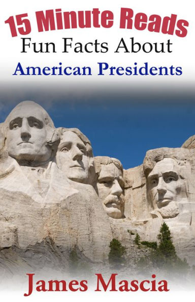15 Minute Reads: Fun Facts About American Presidents