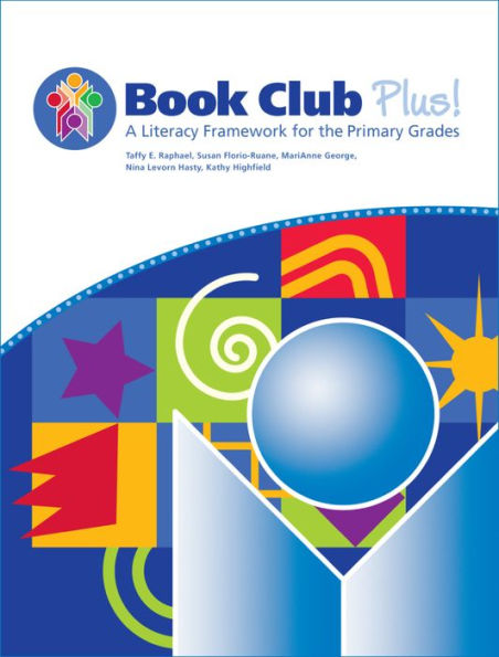 Book Club Plus! a Literacy Framework for the Primary Grades