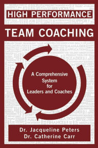 Title: High Performance Team Coaching, Author: Dr. Jacqueline Peters