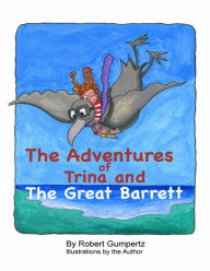 Title: The Adventures of Trina and the Great Barrett, Author: Robert Gumpertz