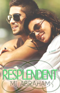 Title: Resplendent (A Second Chance), Author: MJ Abraham