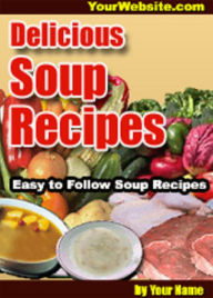 Title: Delicious Soup Recipes A+++, Author: DigitalBKs 998